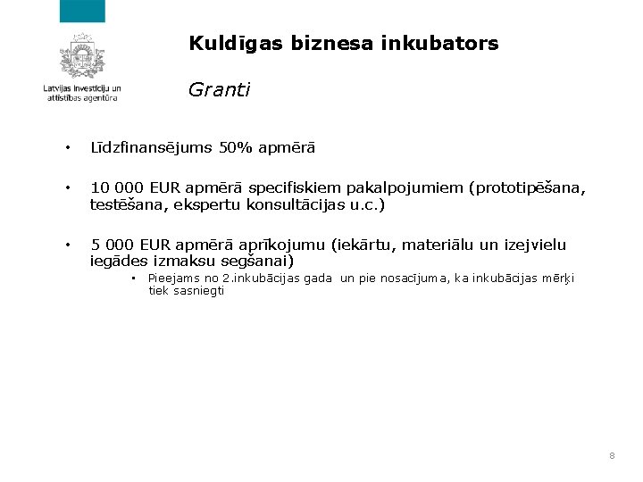 Kuldīgas biznesa inkubators Granti • Līdzfinansējums 50% apmērā • 10 000 EUR apmērā specifiskiem