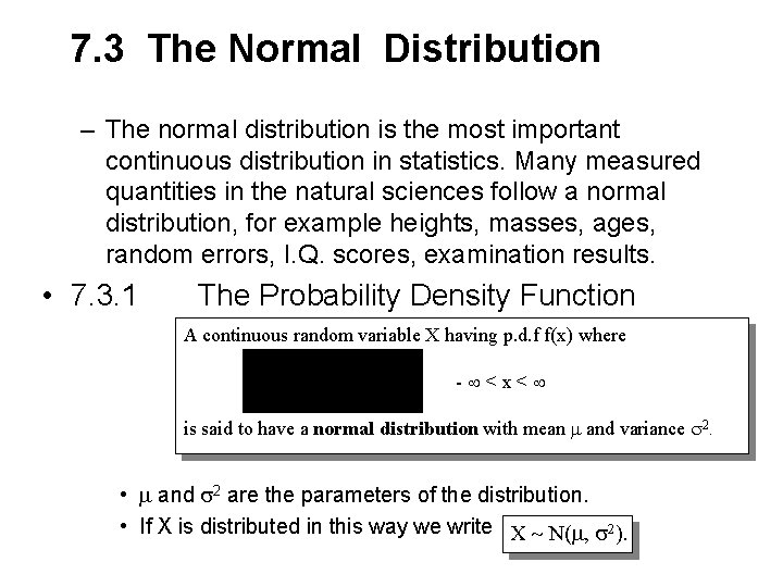 7. 3 The Normal Distribution – The normal distribution is the most important continuous