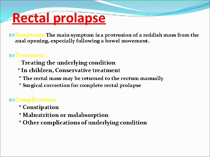Rectal prolapse Symptoms: The main symptom is a protrusion of a reddish mass from