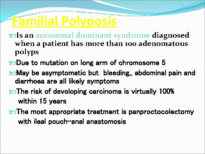 Familial Polyposis Is an autosomal dominant syndrome diagnosed when a patient has more than