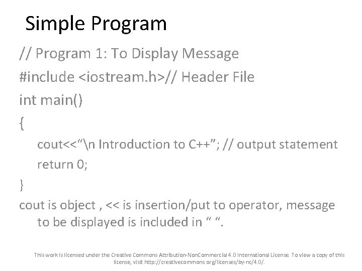 Simple Program // Program 1: To Display Message #include <iostream. h>// Header File int