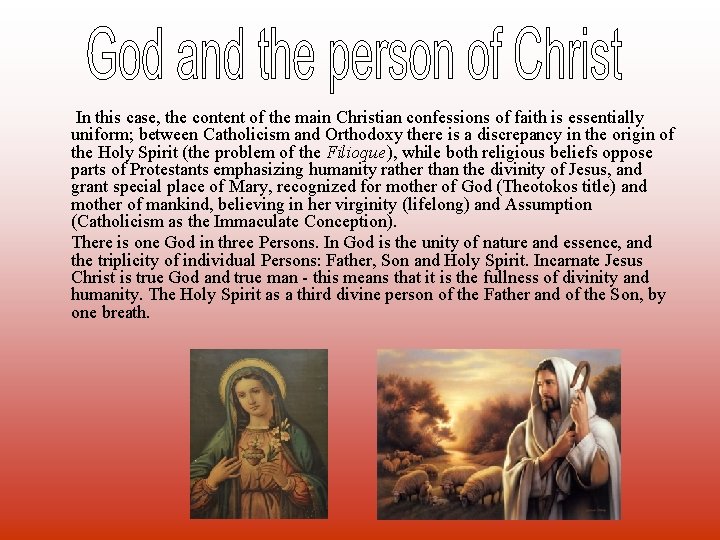 In this case, the content of the main Christian confessions of faith is essentially