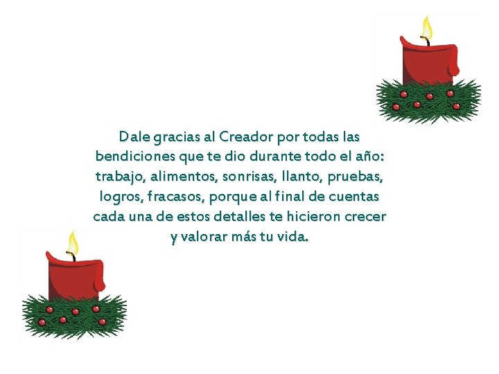 Dale gracias al Creador por todas las bendiciones que te dio durante todo el