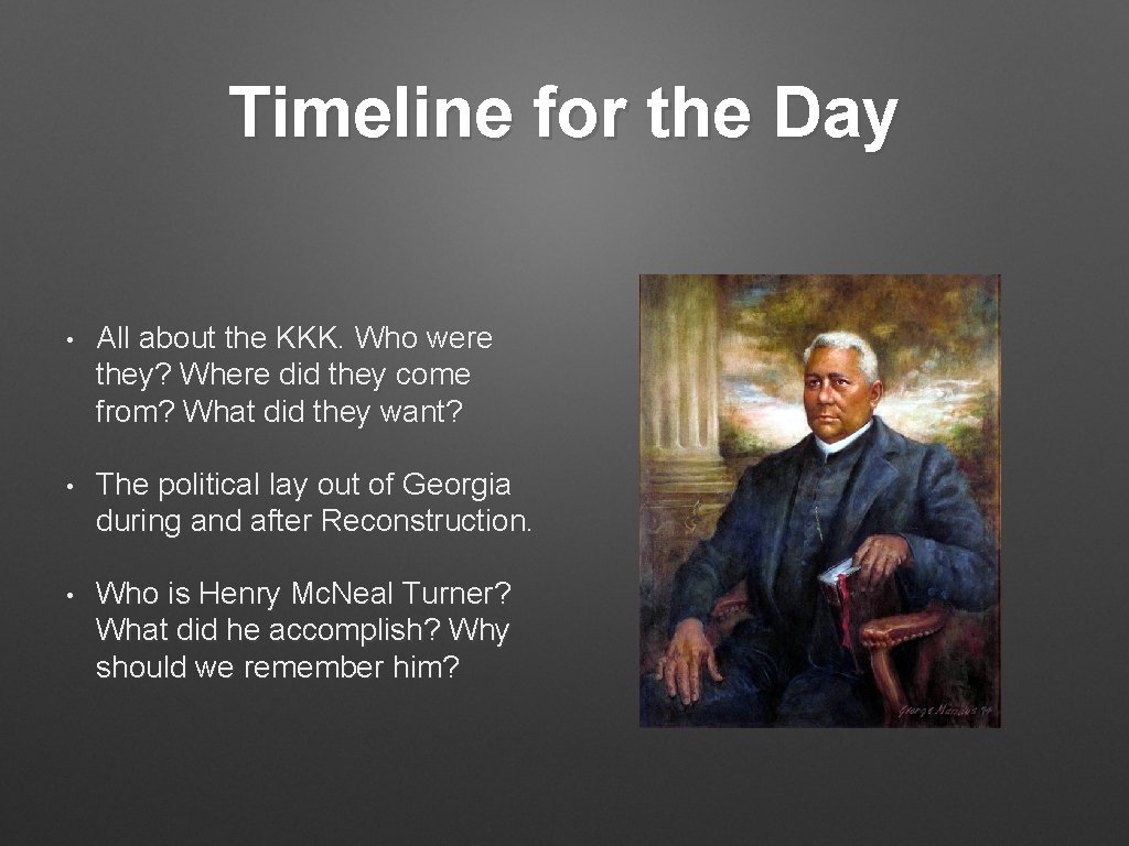 Timeline for the Day • All about the KKK. Who were they? Where did