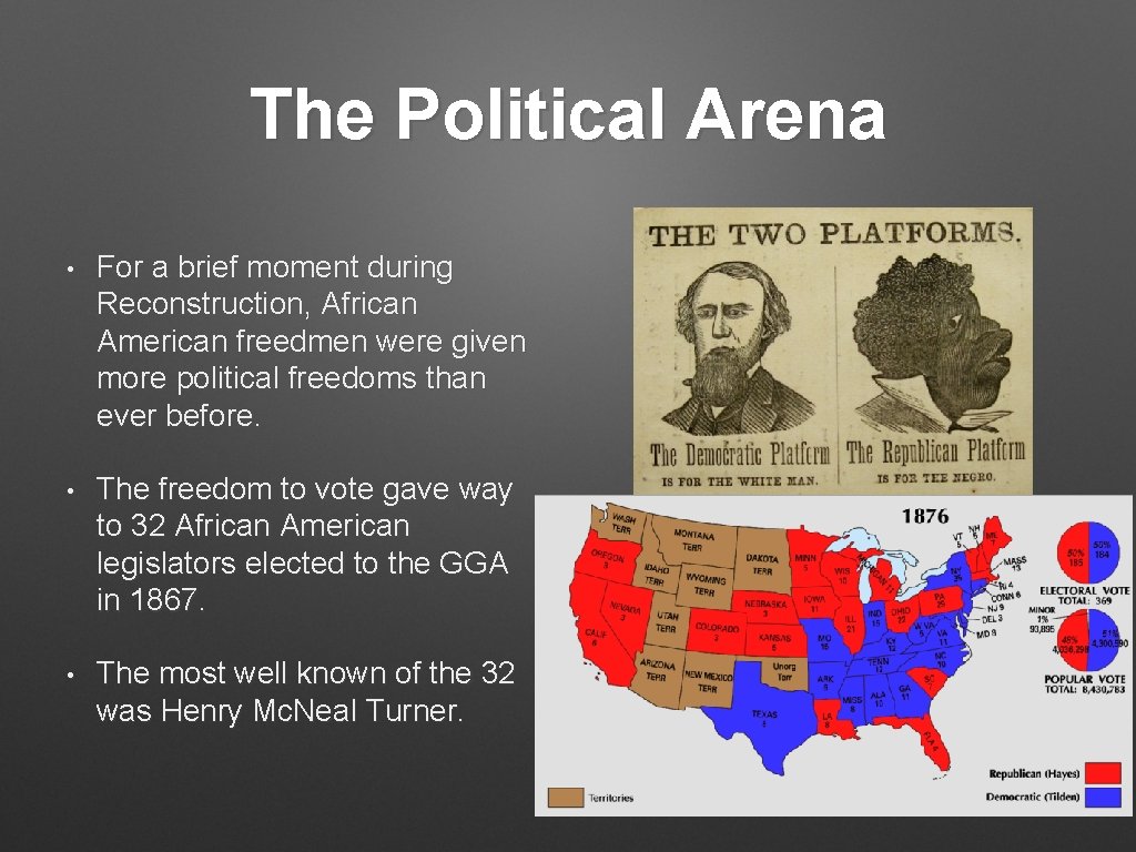 The Political Arena • For a brief moment during Reconstruction, African American freedmen were