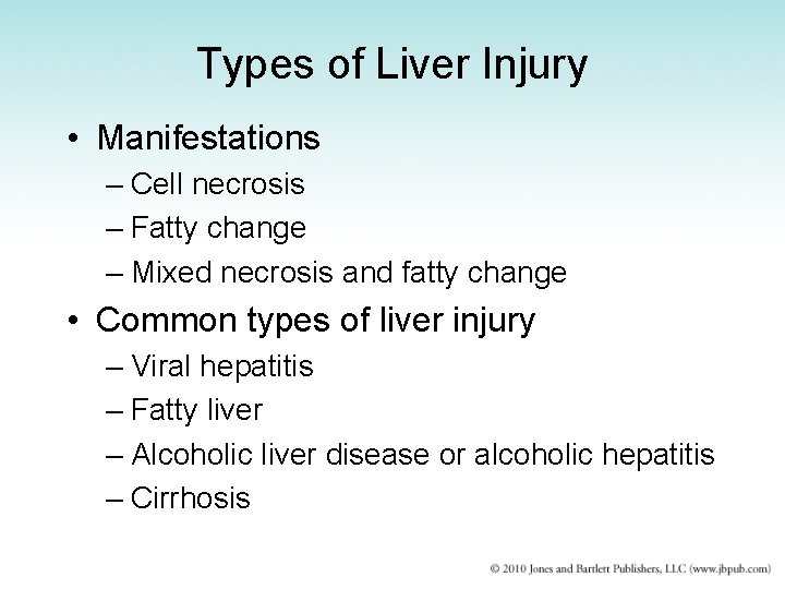 Types of Liver Injury • Manifestations – Cell necrosis – Fatty change – Mixed