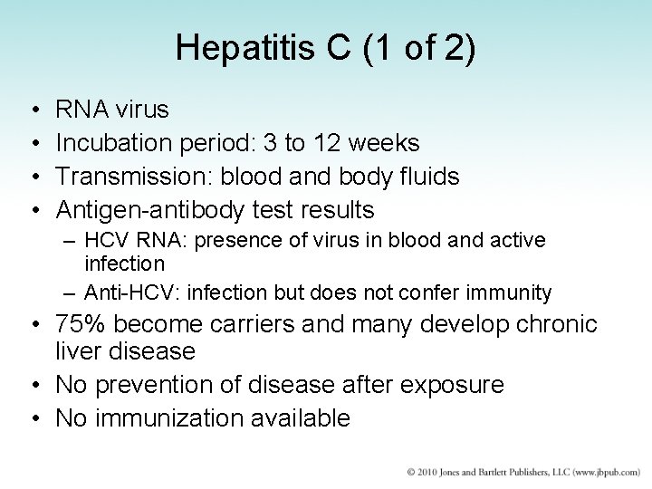 Hepatitis C (1 of 2) • • RNA virus Incubation period: 3 to 12