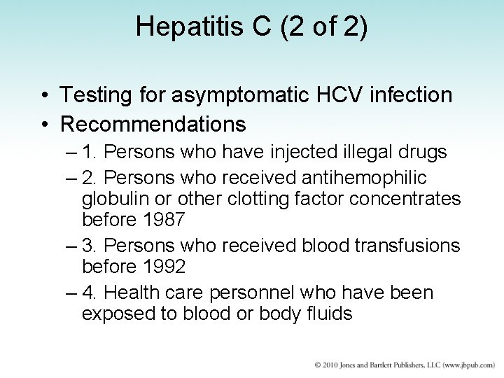 Hepatitis C (2 of 2) • Testing for asymptomatic HCV infection • Recommendations –