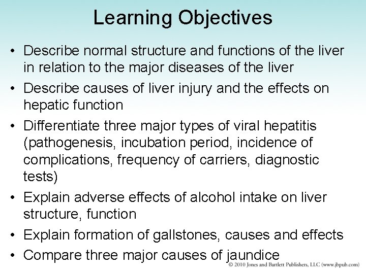 Learning Objectives • Describe normal structure and functions of the liver in relation to