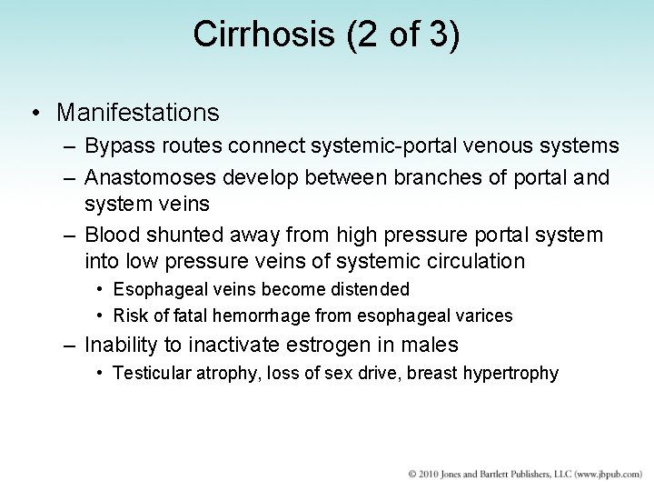 Cirrhosis (2 of 3) • Manifestations – Bypass routes connect systemic-portal venous systems –