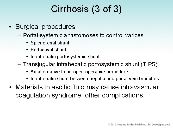 Cirrhosis (3 of 3) • Surgical procedures – Portal-systemic anastomoses to control varices •