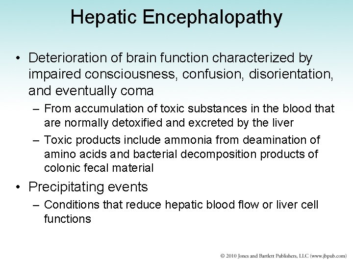 Hepatic Encephalopathy • Deterioration of brain function characterized by impaired consciousness, confusion, disorientation, and