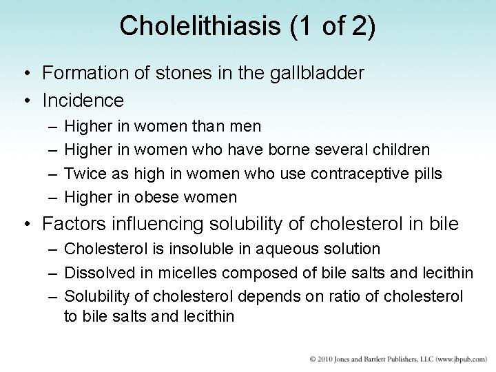 Cholelithiasis (1 of 2) • Formation of stones in the gallbladder • Incidence –