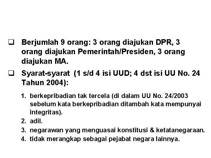 HAKIM MK q Berjumlah 9 orang: 3 orang diajukan DPR, 3 orang diajukan Pemerintah/Presiden,