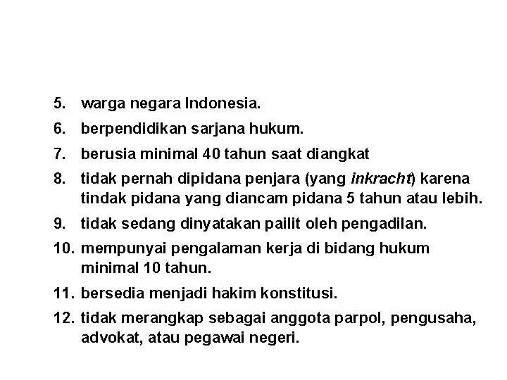 HAKIM MK 5. warga negara Indonesia. 6. berpendidikan sarjana hukum. 7. berusia minimal 40