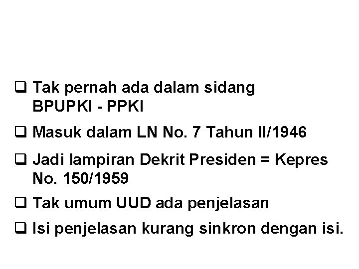 MISTERI PENJELASAN UUD 1945 q Tak pernah ada dalam sidang BPUPKI - PPKI q