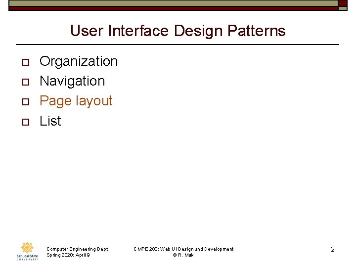 User Interface Design Patterns o o Organization Navigation Page layout List Computer Engineering Dept.