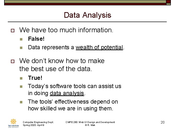 Data Analysis o We have too much information. n n o False! Data represents