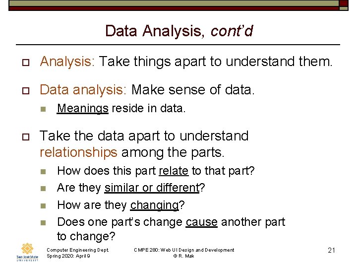 Data Analysis, cont’d o Analysis: Take things apart to understand them. o Data analysis: