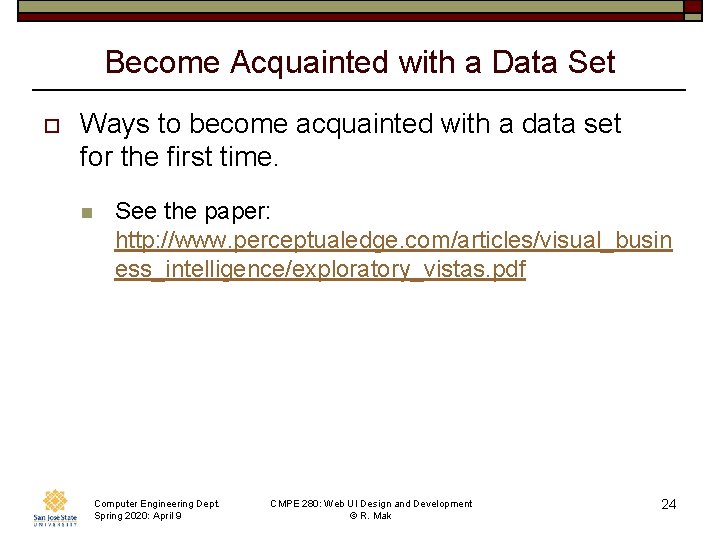 Become Acquainted with a Data Set o Ways to become acquainted with a data