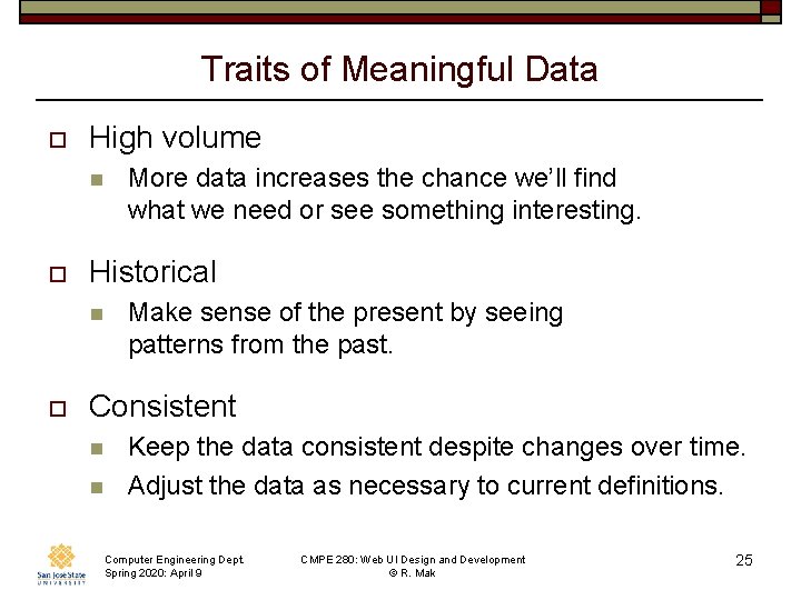 Traits of Meaningful Data o High volume n o Historical n o More data