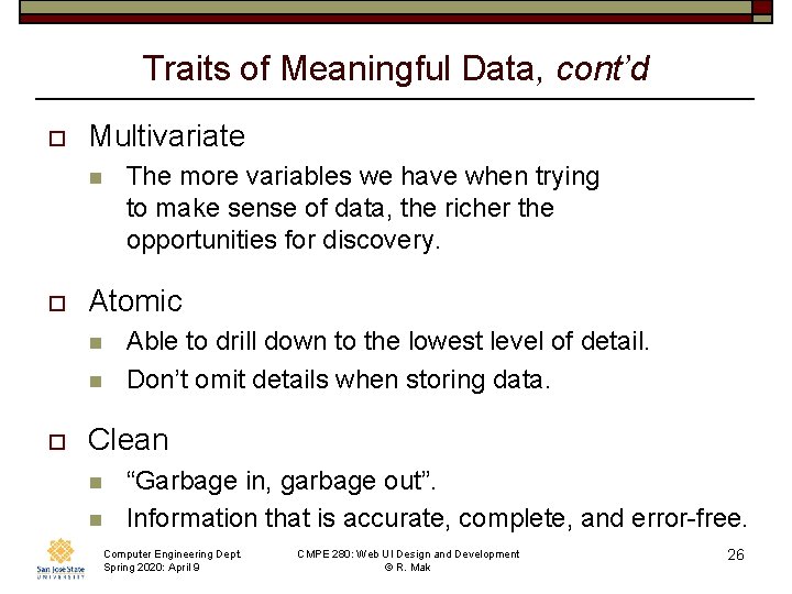 Traits of Meaningful Data, cont’d o Multivariate n o Atomic n n o The