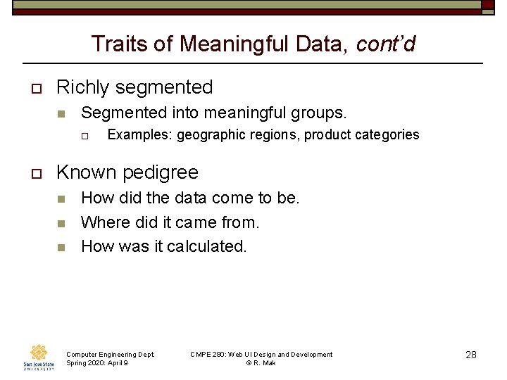 Traits of Meaningful Data, cont’d o Richly segmented n Segmented into meaningful groups. o