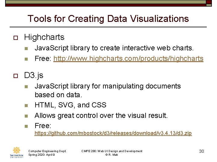 Tools for Creating Data Visualizations o Highcharts n n o Java. Script library to