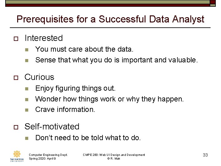 Prerequisites for a Successful Data Analyst o Interested n n o Curious n n