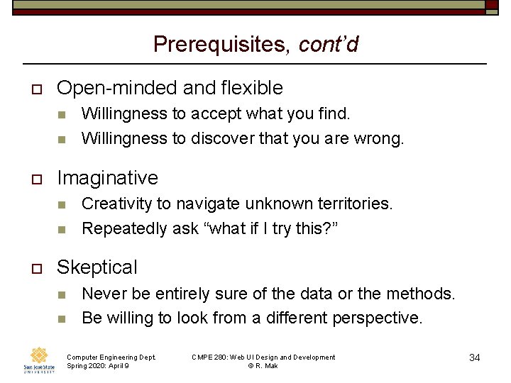 Prerequisites, cont’d o Open-minded and flexible n n o Imaginative n n o Willingness