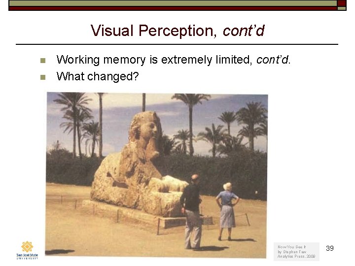 Visual Perception, cont’d n n Working memory is extremely limited, cont’d. What changed? Computer