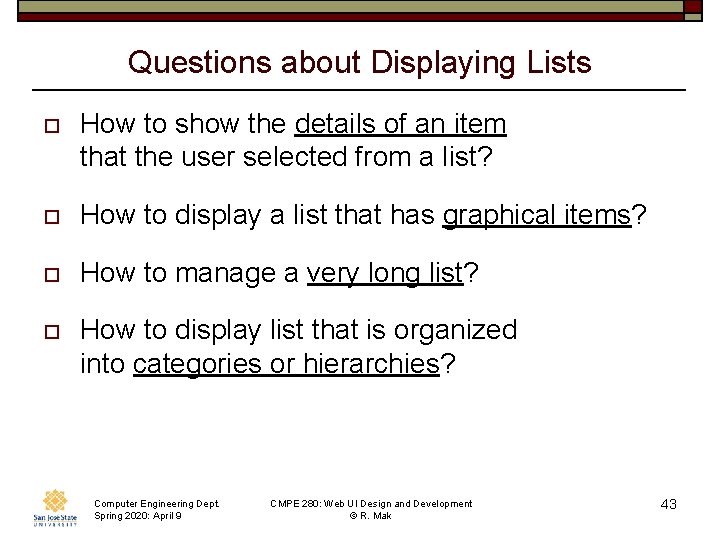 Questions about Displaying Lists o How to show the details of an item that