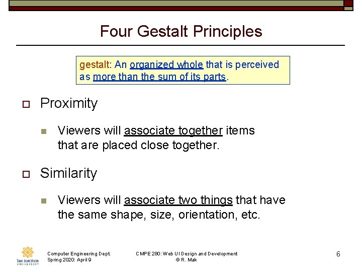 Four Gestalt Principles gestalt: An organized whole that is perceived as more than the