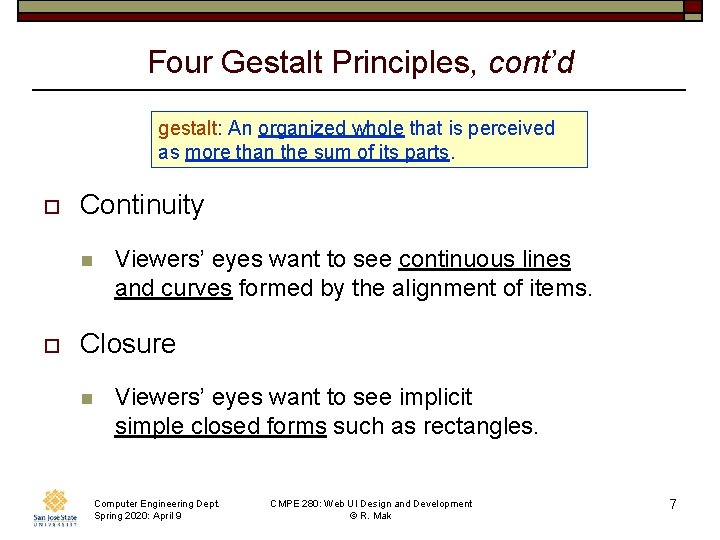 Four Gestalt Principles, cont’d gestalt: An organized whole that is perceived as more than