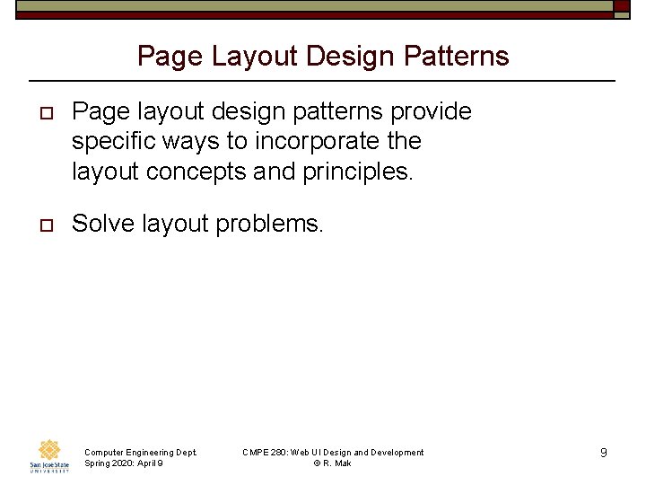 Page Layout Design Patterns o Page layout design patterns provide specific ways to incorporate