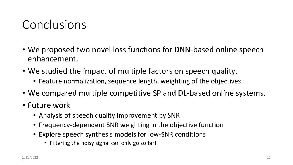Conclusions • We proposed two novel loss functions for DNN-based online speech enhancement. • Conclusions • We proposed two novel loss functions for DNN-based online speech enhancement. •