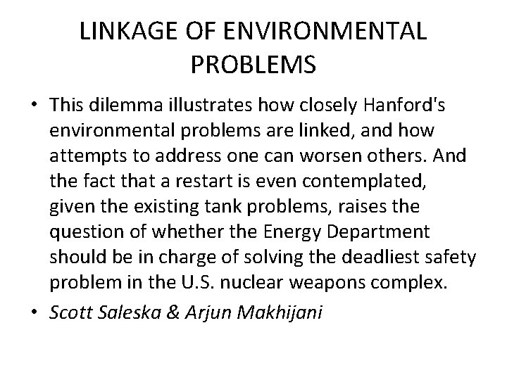 LINKAGE OF ENVIRONMENTAL PROBLEMS • This dilemma illustrates how closely Hanford's environmental problems are