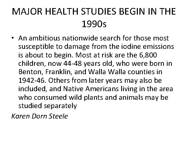 MAJOR HEALTH STUDIES BEGIN IN THE 1990 s • An ambitious nationwide search for