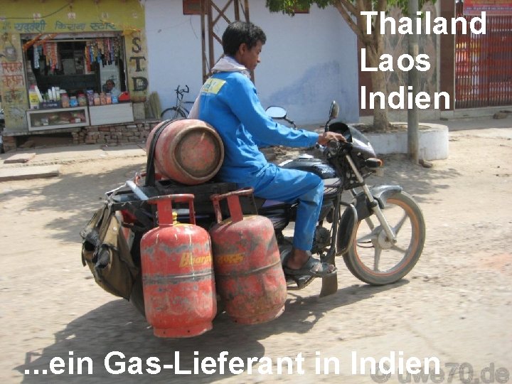 Thailand Laos Indien . . . ein Gas-Lieferant in Indien 