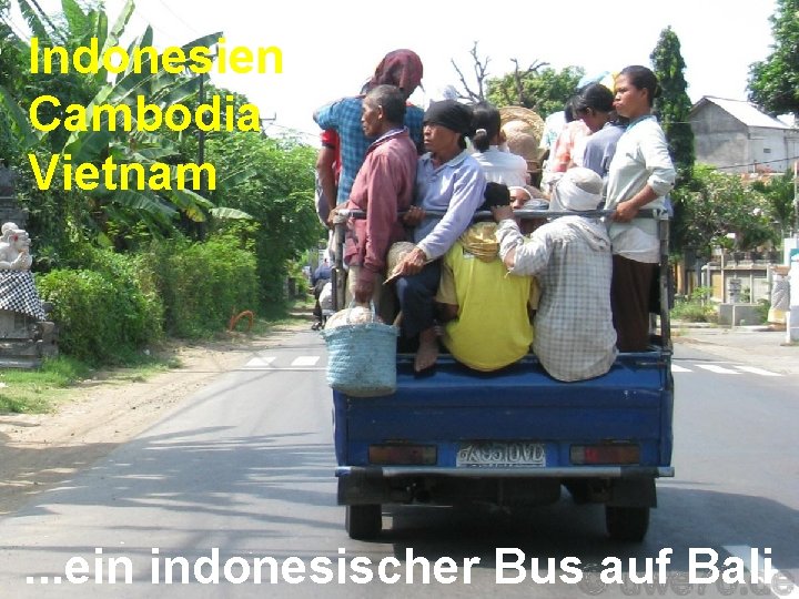 Indonesien Cambodia Vietnam . . . ein indonesischer Bus auf Bali 