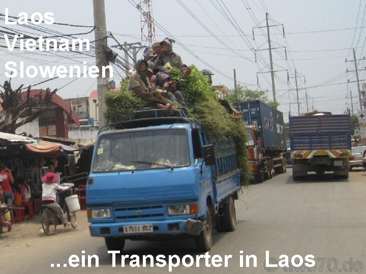 Laos Vietnam Slowenien . . . ein Transporter in Laos 