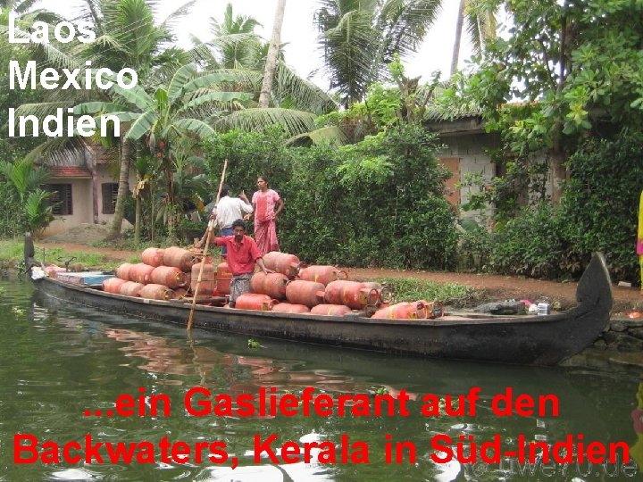 Laos Mexico Indien . . . ein Gaslieferant auf den Backwaters, Kerala in Süd-Indien