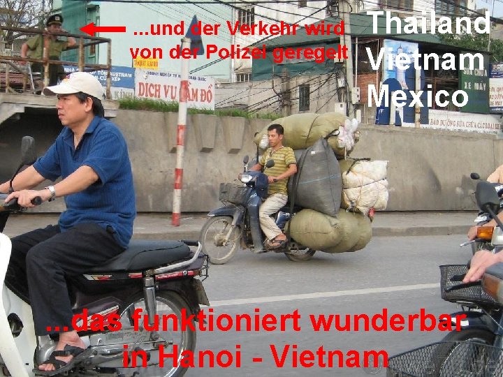 . . . und der Verkehr wird von der Polizei geregelt Thailand Vietnam Mexico