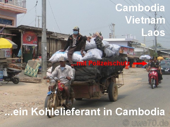 Cambodia Vietnam Laos. . . mit Polizeischutz . . . ein Kohlelieferant in Cambodia
