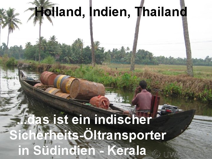 Holland, Indien, Thailand . . . das ist ein indischer Sicherheits-Öltransporter in Südindien -