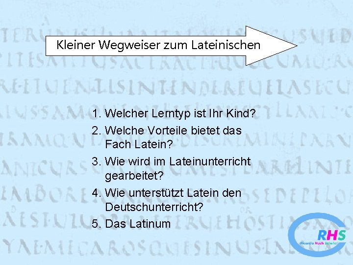 Kleiner Wegweiser zum Lateinischen 1. Welcher Lerntyp ist Ihr Kind? 2. Welche Vorteile bietet