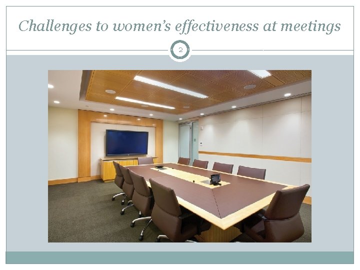 Challenges to women’s effectiveness at meetings 2 