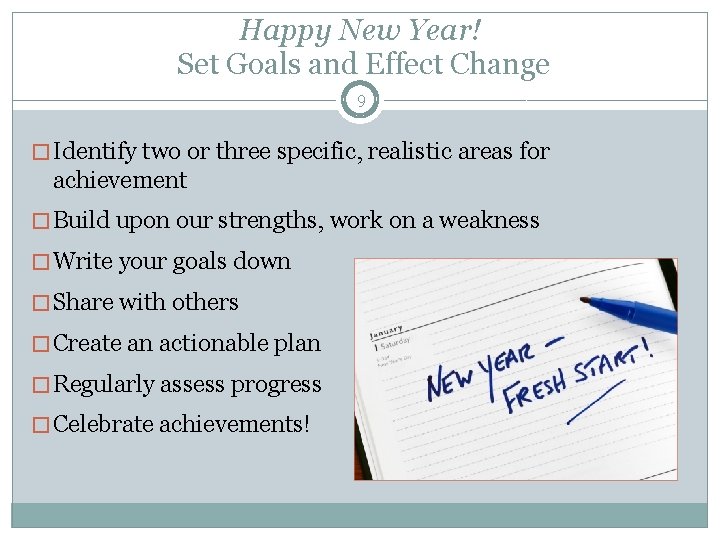 Happy New Year! Set Goals and Effect Change 9 � Identify two or three