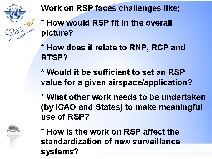 Work on RSP faces challenges like; * How would RSP fit in the overall