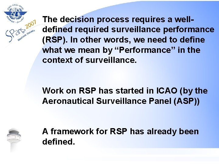 The decision process requires a welldefined required surveillance performance (RSP). In other words, we